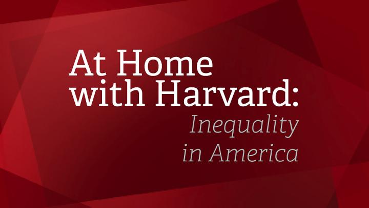 At Home with Harvard: Inequality in America
