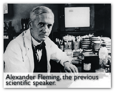 Alexander Fleming, the previous scientific speaker.