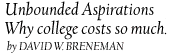 Unbounded Aspirations, Why college costs so much. by David W. Breneman.