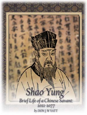 Shao Yung, Brief Life of a Chinese Savant: 1011-1077. by Don J. Wyatt