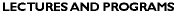 Lectures and Programs