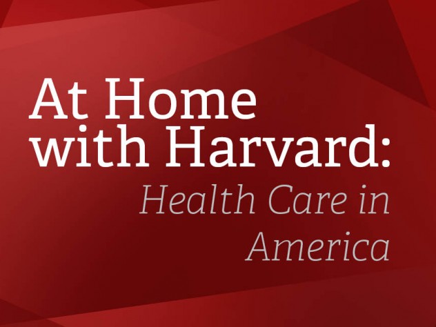 At Home With Harvard Health Care In America Harvard Magazine