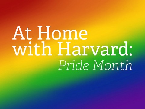 At Home with Harvard: Pride Month