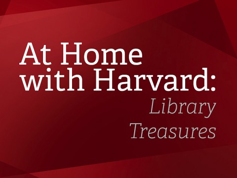 At Home with Harvard: Library Treasures